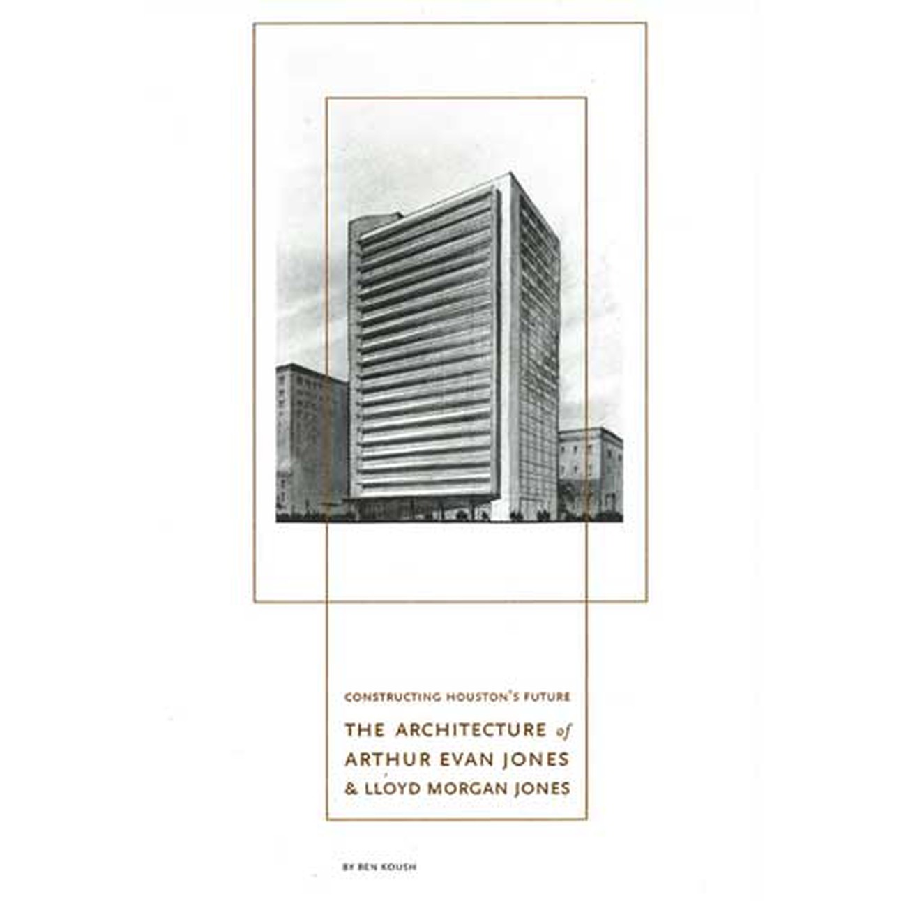 Book Talk: “Constructing Houston’s Future: The Architecture of Arthur Evan Jones and Lloyd Morgan Jones “